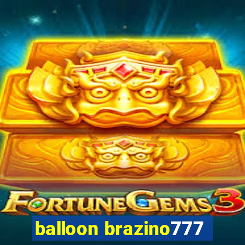 balloon brazino777